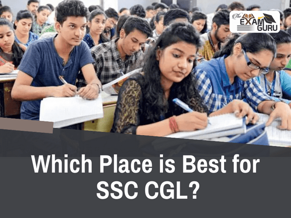  Which Place is Best for SSC CGL?